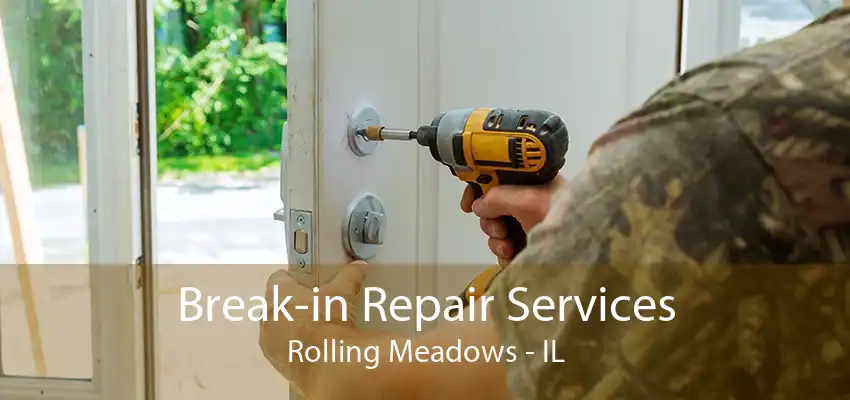 Break-in Repair Services Rolling Meadows - IL