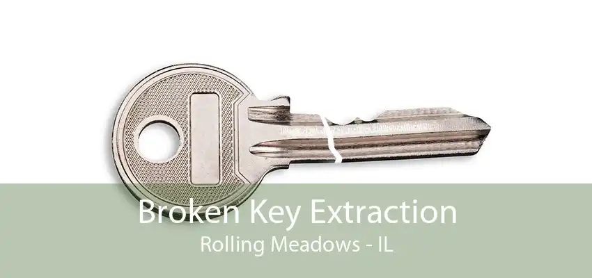 Broken Key Extraction Rolling Meadows - IL