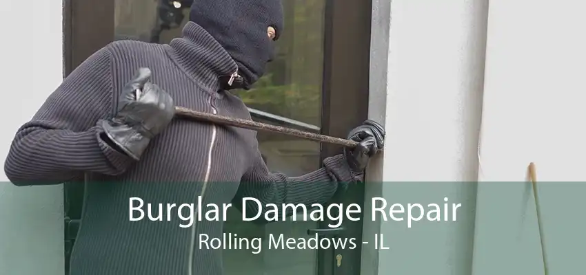 Burglar Damage Repair Rolling Meadows - IL