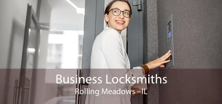 Business Locksmiths Rolling Meadows - IL