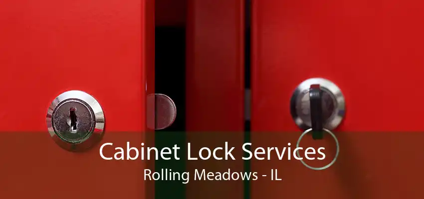 Cabinet Lock Services Rolling Meadows - IL