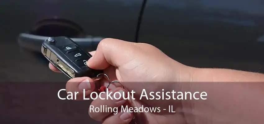 Car Lockout Assistance Rolling Meadows - IL