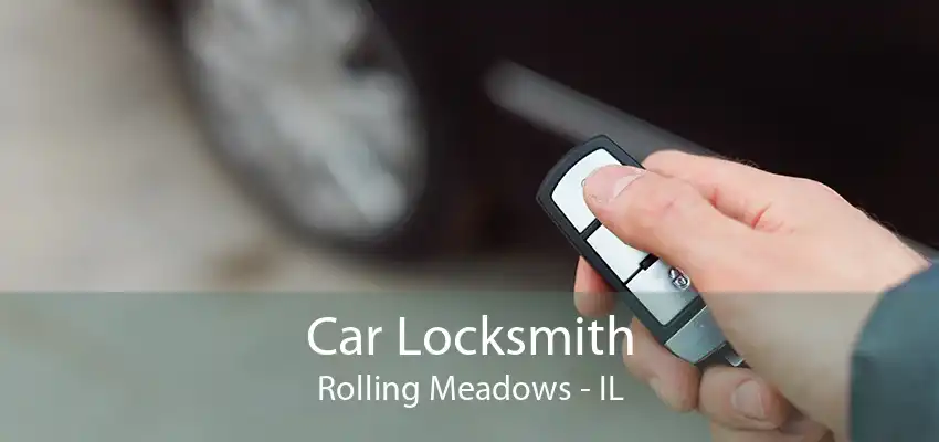 Car Locksmith Rolling Meadows - IL