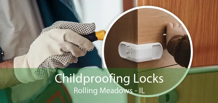 Childproofing Locks Rolling Meadows - IL