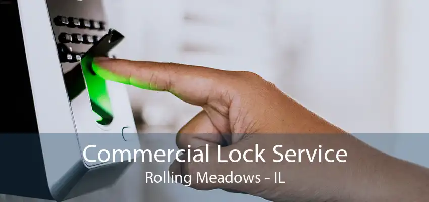 Commercial Lock Service Rolling Meadows - IL