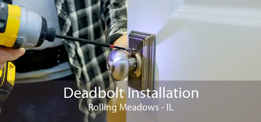 Deadbolt Installation Rolling Meadows - IL