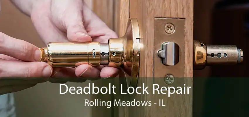 Deadbolt Lock Repair Rolling Meadows - IL