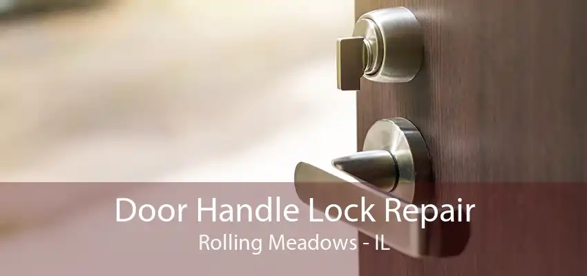 Door Handle Lock Repair Rolling Meadows - IL