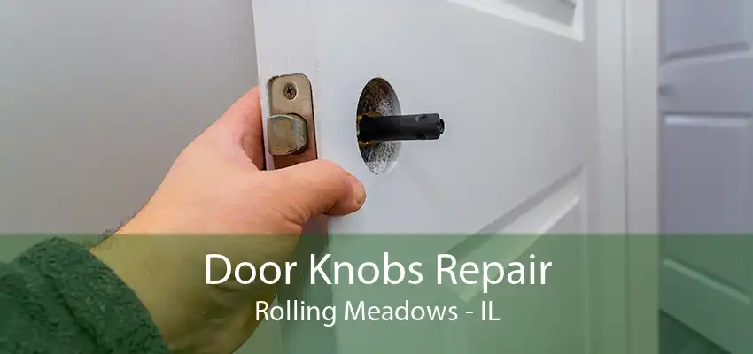 Door Knobs Repair Rolling Meadows - IL