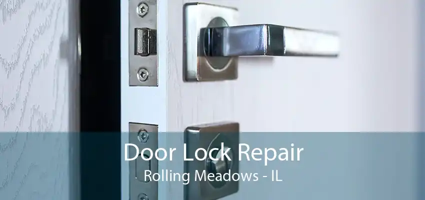 Door Lock Repair Rolling Meadows - IL