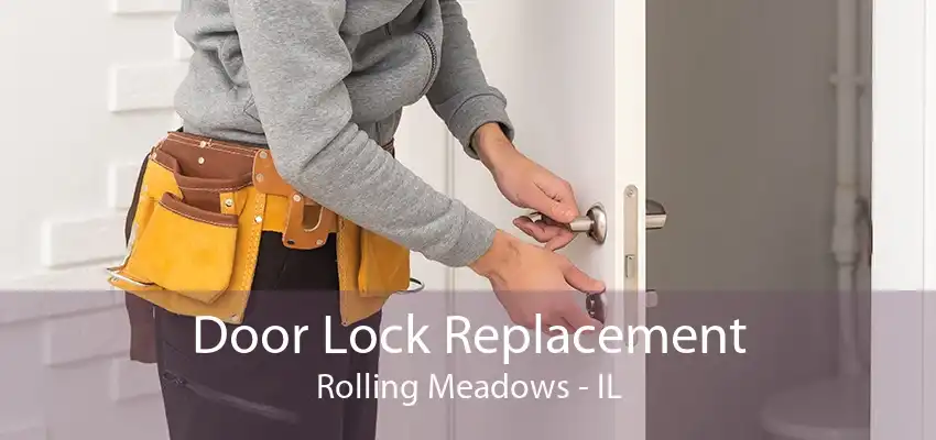 Door Lock Replacement Rolling Meadows - IL