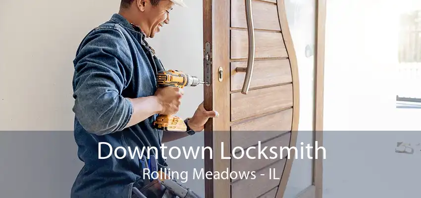 Downtown Locksmith Rolling Meadows - IL