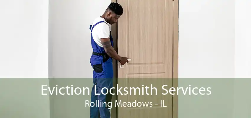 Eviction Locksmith Services Rolling Meadows - IL