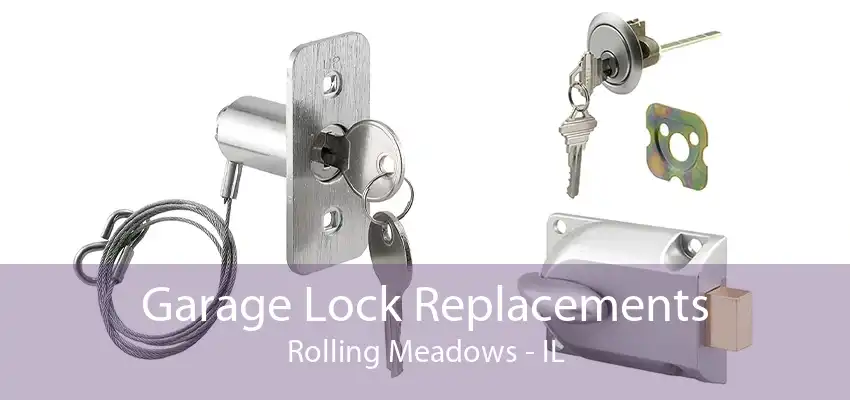 Garage Lock Replacements Rolling Meadows - IL