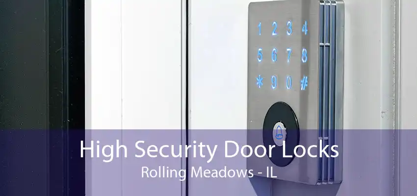 High Security Door Locks Rolling Meadows - IL