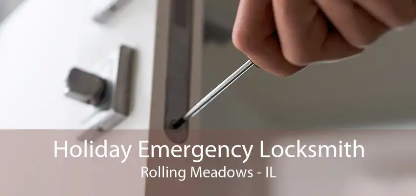 Holiday Emergency Locksmith Rolling Meadows - IL