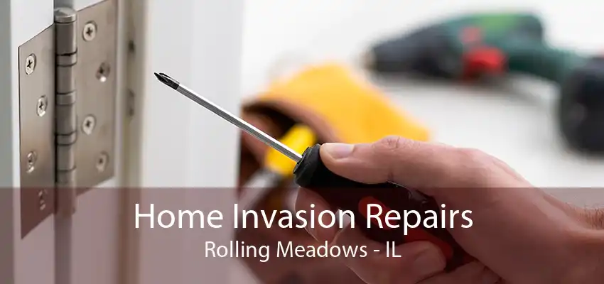 Home Invasion Repairs Rolling Meadows - IL