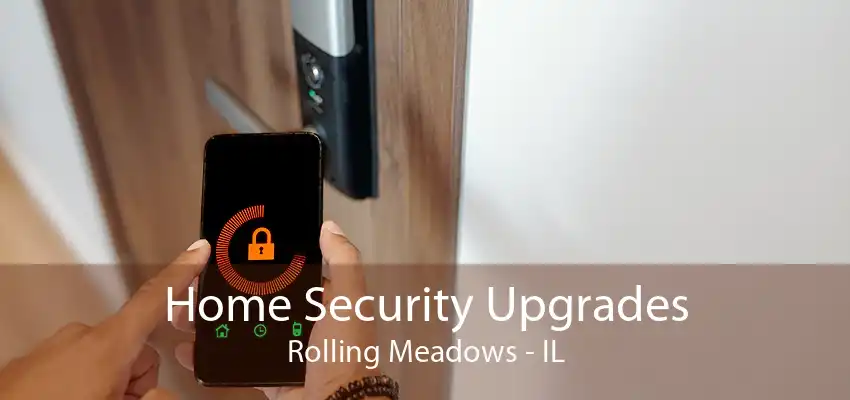 Home Security Upgrades Rolling Meadows - IL