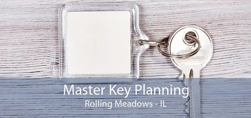 Master Key Planning Rolling Meadows - IL