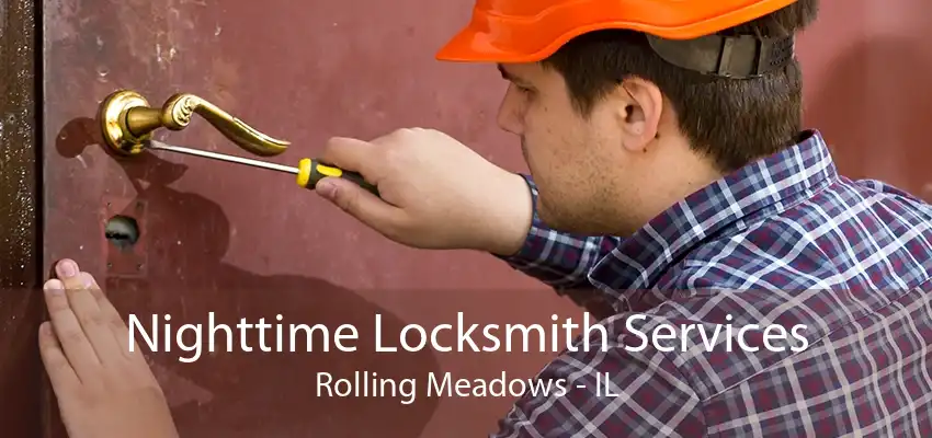 Nighttime Locksmith Services Rolling Meadows - IL