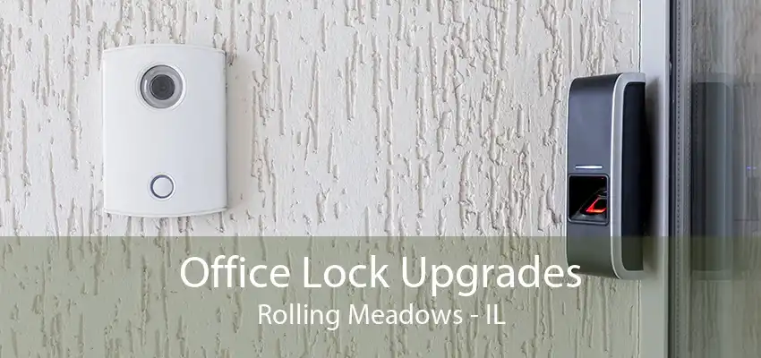 Office Lock Upgrades Rolling Meadows - IL