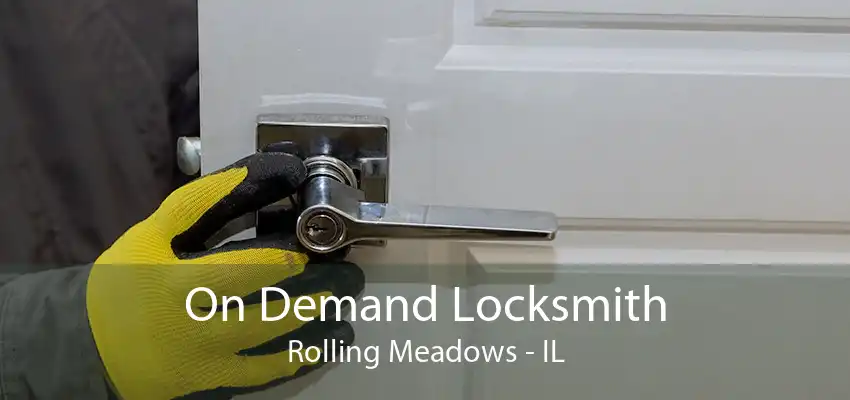 On Demand Locksmith Rolling Meadows - IL