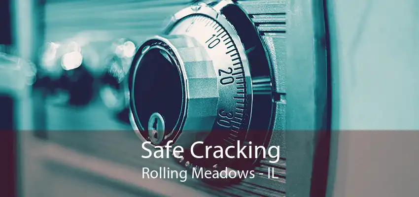 Safe Cracking Rolling Meadows - IL