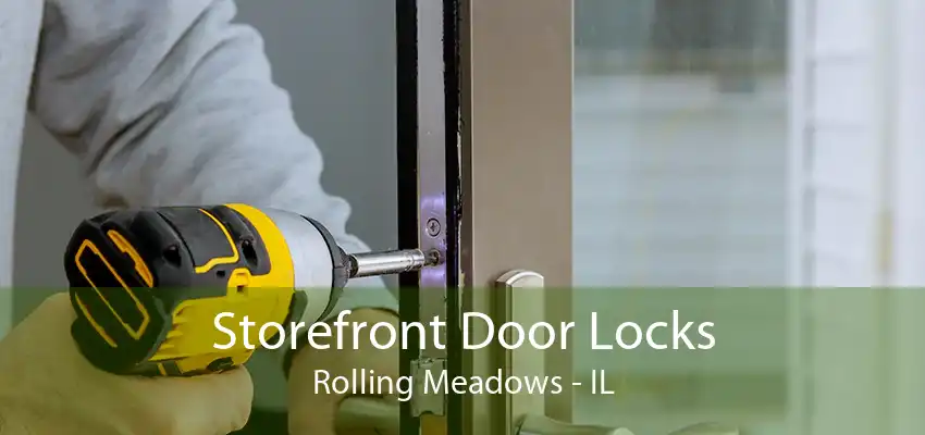 Storefront Door Locks Rolling Meadows - IL