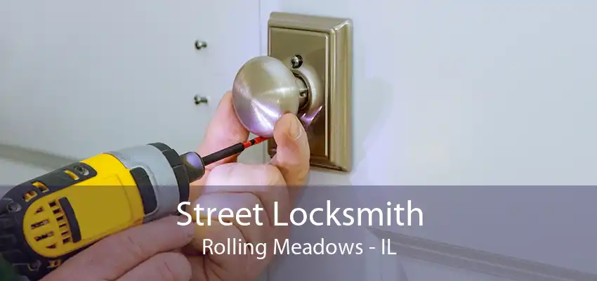 Street Locksmith Rolling Meadows - IL