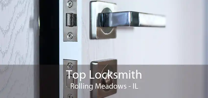 Top Locksmith Rolling Meadows - IL