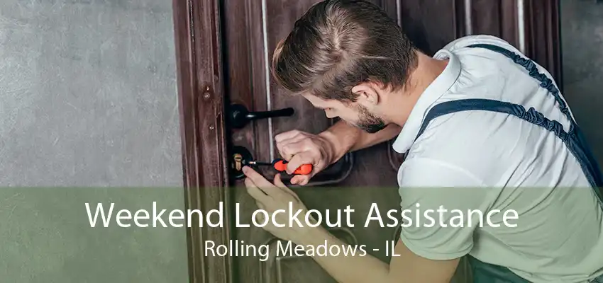 Weekend Lockout Assistance Rolling Meadows - IL