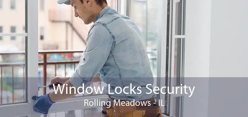 Window Locks Security Rolling Meadows - IL